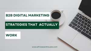 6 B2B Digital Marketing Strategies That Actually Work